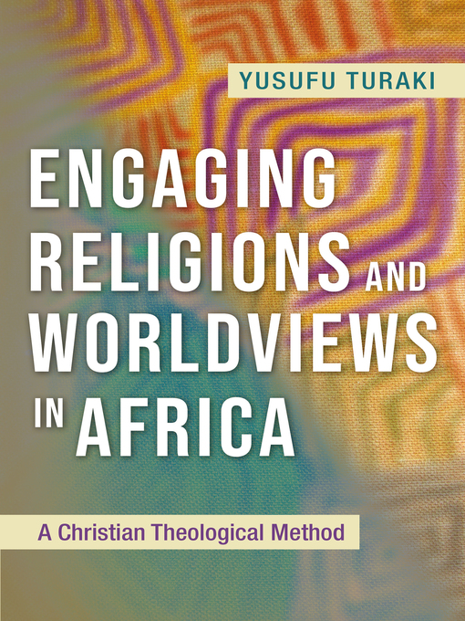 Title details for Engaging Religions and Worldviews in Africa by Yusufu Turaki - Available